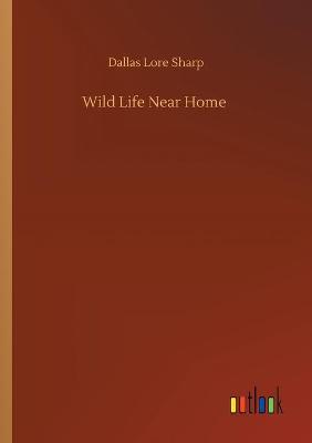 Wild Life Near Home (Paperback)