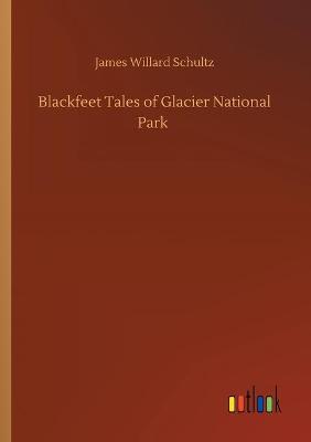 Blackfeet Tales of Glacier National Park (Paperback)
