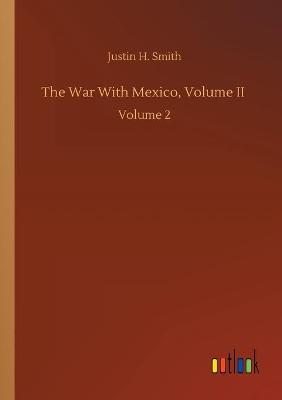 The War With Mexico, Volume II: Volume 2 (Paperback)
