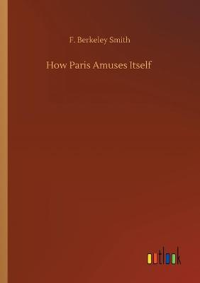 How Paris Amuses Itself (Paperback)