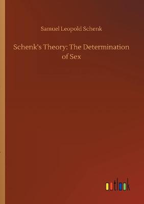 Schenk's Theory: The Determination of Sex (Paperback)
