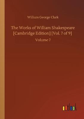 The Works of William Shakespeare [Cambridge Edition] [Vol. 7 of 9]: Volume 7 (Paperback)