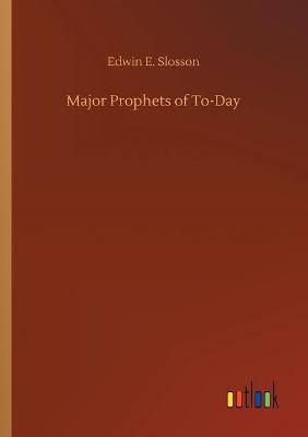 Major Prophets of To-Day (Paperback)
