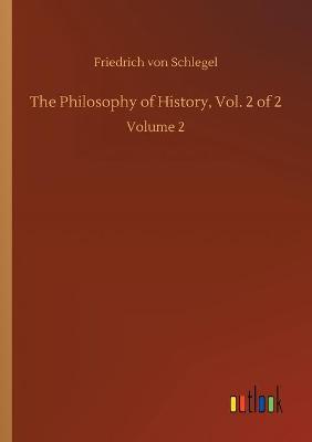 The Philosophy of History, Vol. 2 of 2: Volume 2 (Paperback)