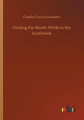 Finding the Worth While in the Southwest (Paperback)