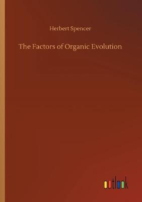 The Factors of Organic Evolution (Paperback)