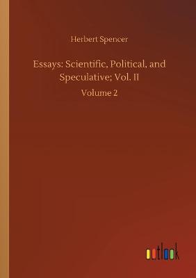 Essays: Scientific, Political, and Speculative; Vol. II: Volume 2 (Paperback)