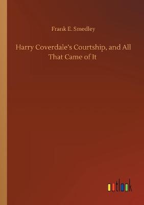 Harry Coverdale's Courtship, and All That Came of It (Paperback)