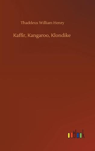 Kaffir, Kangaroo, Klondike (Hardback)