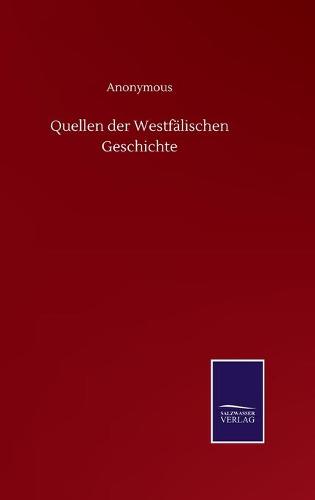 Quellen der Westfalischen Geschichte (Hardback)