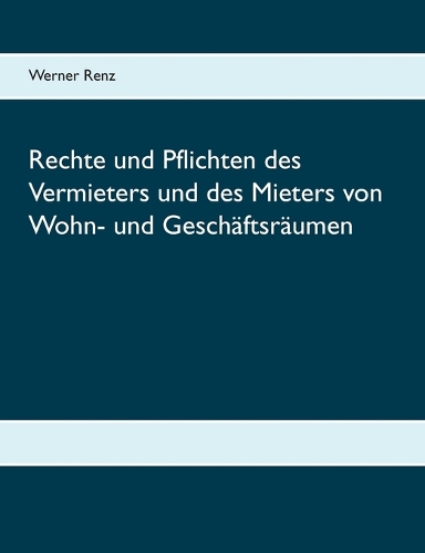 Rechte und Pflichten des Vermieters und des Mieters von Wohn- und Geschaftsraumen (Paperback)