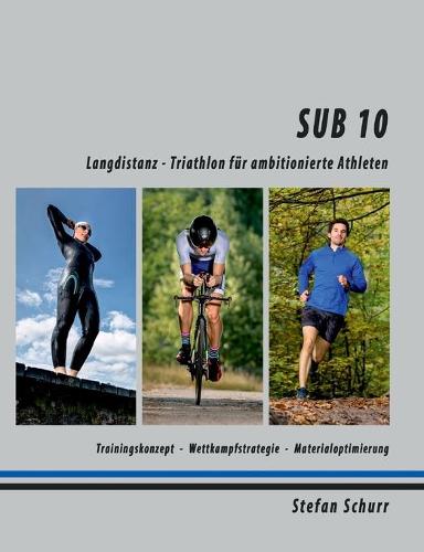 Sub 10: Langdistanz - Triathlon fur ambitionierte Athleten (Paperback)