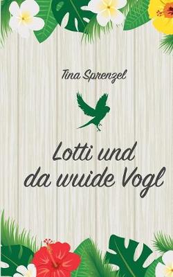 Lotti und da wuide Vogl (Paperback)