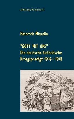 Gott mit uns: Die deutsche katholische Kriegspredigt 1914-1918 (Paperback)