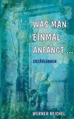 Was Man Einmal Anf ngt (Paperback)