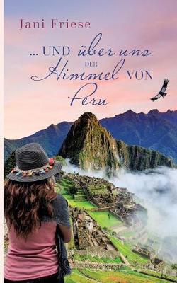 ... Und ber Uns Der Himmel Von Peru (Paperback)
