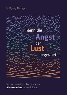 Wenn Die Angst Der Lust Begegnet ... (Paperback)