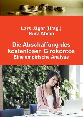 Die Abschaffung Des Kostenlosen Girokontos (Paperback)