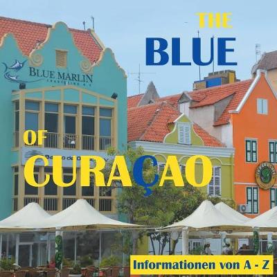 The Blue of Curacao: Informationen von A bis Z (Paperback)