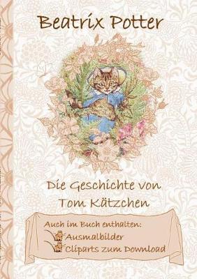 Die Geschichte Von Tom K tzchen (Inklusive Ausmalbilder Und Cliparts Zum Download) (Paperback)
