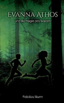 Evanna Athos Und Die Magie Des Waldes (Paperback)