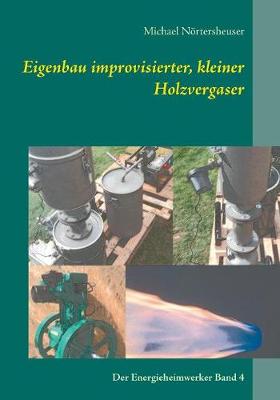 Eigenbau improvisierter, kleiner Holzvergaser (Paperback)