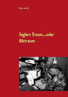 Seglers Traum ... Oder Albtraum (Paperback)