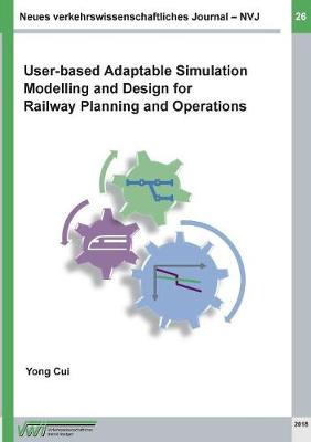 Neues verkehrswissenschaftliches Journal - Ausgabe 26: User-based Adaptable High Performance Simulation Modelling and Design for Railway Planning and Operations (Paperback)
