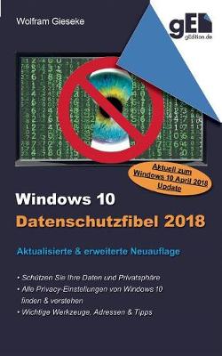 Windows 10 Datenschutzfibel 2018 (Paperback)