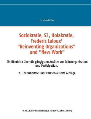 Soziokratie, S3, Holakratie, Frederic Laloux' "reinventing Organizations" Und New Work (Paperback)