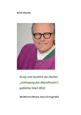 Essay und Ausblick des Buches Untergang des Abendlandes: gefuhlt ab 2015 (Paperback)