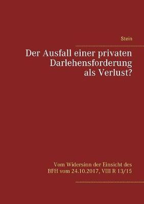 Der Ausfall Einer Privaten Darlehensforderung ALS Verlust? (Paperback)