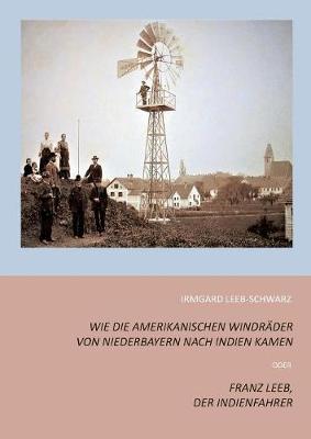 Wie Die Amerikanischen Windr der Von Niederbayern Nach Indien Kamen (Paperback)