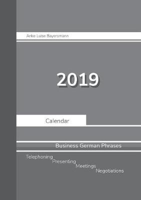 2019 Anke Luise Bayersmann Calendar Business German Phrases (Paperback)