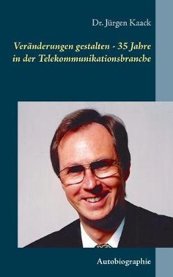 Ver nderungen Gestalten - 35 Jahre in Der Telekommunikationsbranche (Paperback)