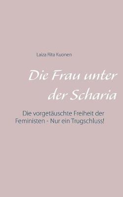 Die Frau Unter Der Scharia (Paperback)