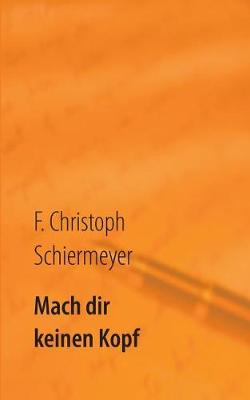 Mach Dir Keinen Kopf (Paperback)