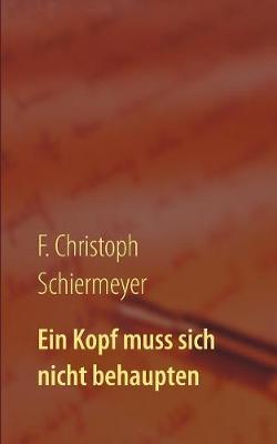 Ein Kopf Muss Sich Nicht Behaupten (Paperback)
