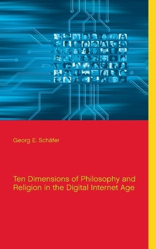 Ten Dimensions of Philosophy and Religion in the Digital Internet Age (Paperback)