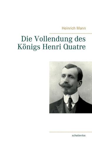 Die Vollendung des Koenigs Henri Quatre (Paperback)