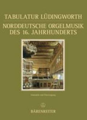 Tabulatur Ludingworth: North German Organ Music from the 16th Century - Documenta Musicologica No. 38 (Hardback)