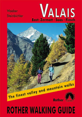 Valais East Zermatt Saas Fiesch: Rother Walking Guide - Rother Walking Guide (Paperback)