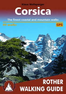 Corsica: The Finest Valley and Mountain Walks - Rother Walking Guides - Europe (Paperback)