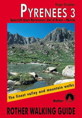 Pyrenees: Spanish East Pyrenees v. 3: The Finest Valley and Mountain Walks - ROTH.E4828 - Rother Walking Guides - Europe (Paperback)