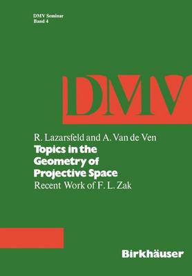 Topics in the Geometry of Projective Space: Recent Work of F.L. Zak - Oberwolfach Seminars 4 (Paperback)