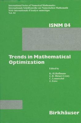 Trends in Mathematical Optimization: 4th French-German Conference on Optimization - International Series of Numerical Mathematics 84 (Hardback)