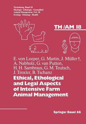 Ethical, Ethological and Legal Aspects of Intensive Farm Animal Management - Tierhaltung   Animal Management 18 (Paperback)