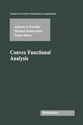 Convex Functional Analysis - Systems & Control: Foundations & Applications (Hardback)