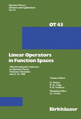 Linear Operators in Function Spaces: 12th International Conference on Operator Theory Timi?oara (Romania) June 6-16, 1988 - Operator Theory: Advances and Applications 43 (Hardback)