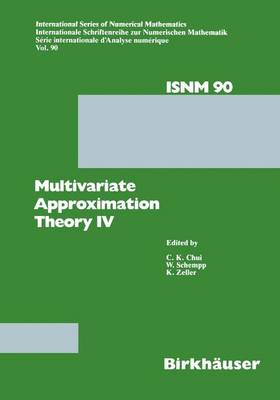 Multivariate Approximation Theory IV: Proceedings of the Conference at the Mathematical Research Institute at Oberwolfach, Black Forest, February 12-18, 1989 - International Series of Numerical Mathematics 90 (Hardback)